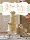 Sweet Tables - A Romance of Ruffles (eBook): A Collection of Sensuous Desserts from Zoe Clark's The Cake Parlour Sweet Tables
